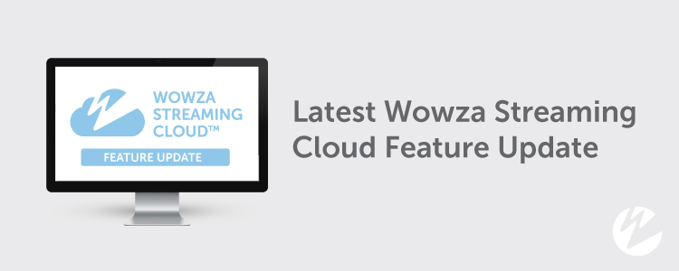 computer monitor graphic with Wowza Streaming Cloud Feature Update text