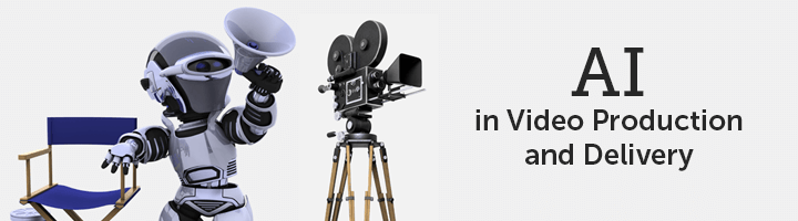 AI in video production and delivery