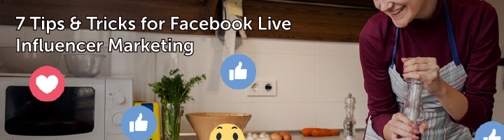 7 tips and tricks for facebook live influencer marketing