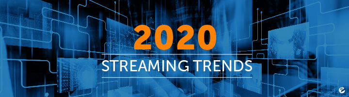 10 Streaming Trends for 2020