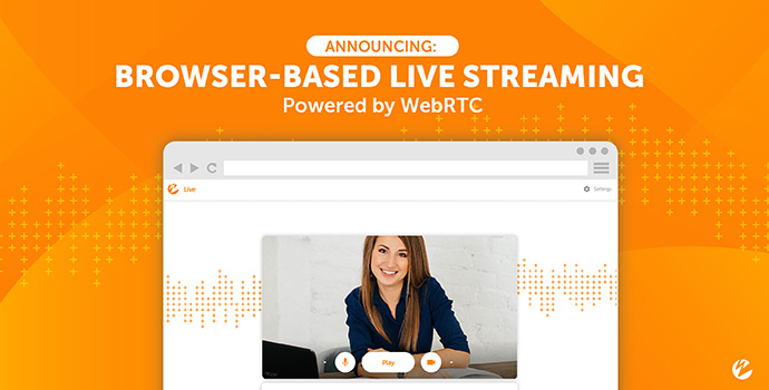 Title Graphic: Announcing Browser-Based Live Streaming Powered by WebRTC