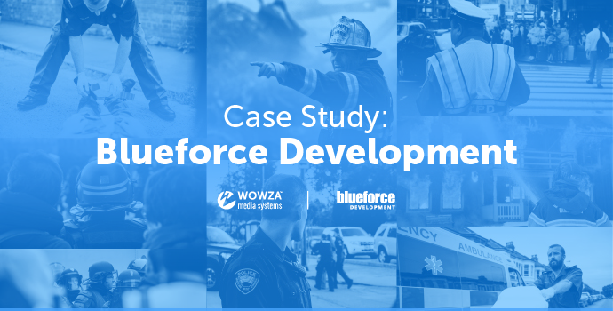 Case Study: Blueforce Mobile Streaming for Emergency Responders