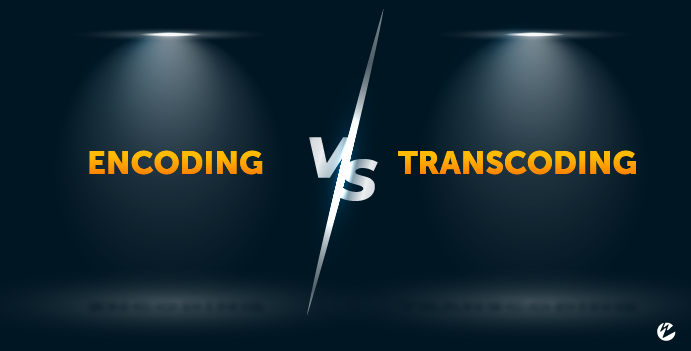 Encoding vs Transcoding in orange font over dark background