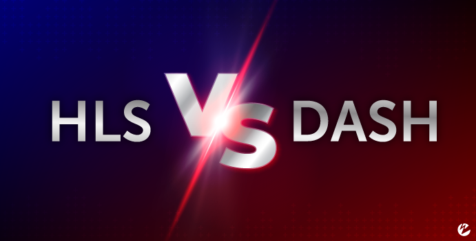 HLS vs. DASH