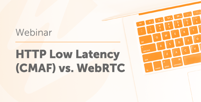 Low Latency (CMAF) vs. WebRTC