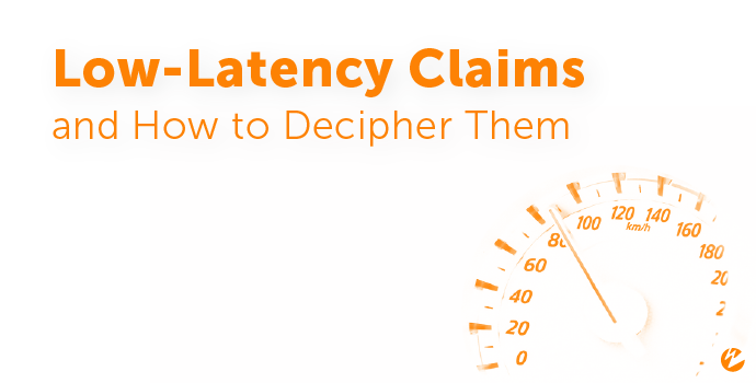 Low latency claims tested