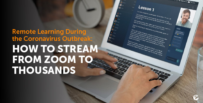 Host Virtual Classrooms With Zoom and Wowza Streaming Cloud