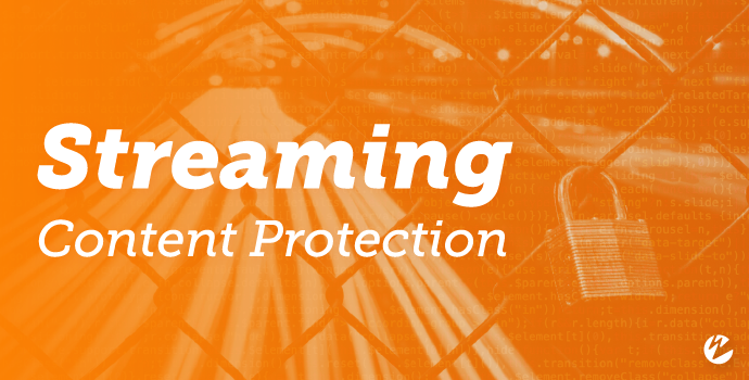 Blog: Live-Streaming Content Protection and Security