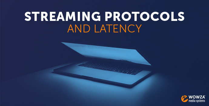 Streaming Protocols and Latency Explained