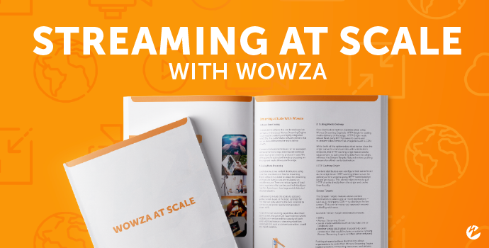 Streaming at Scale With Wowza