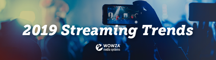 Live Video Streaming Trends for 2019