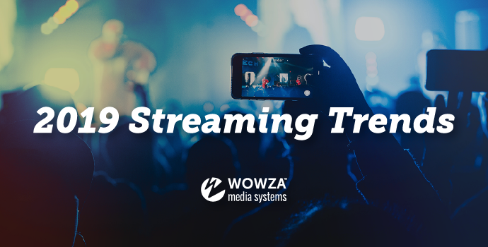Top 10 Streaming Trends for 2019