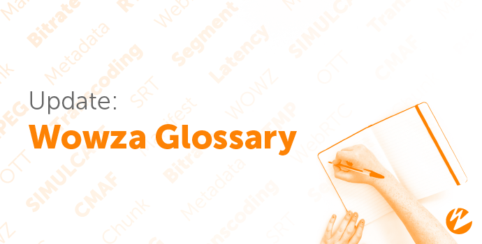 Update: Wowza Glossary