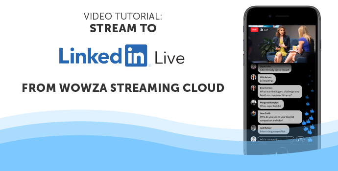 Video: Stream to LinkedIn Live With Wowza Streaming Cloud