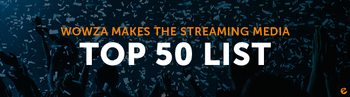 Blog: Wowza Named Among The Top 50 Companies in Online Video